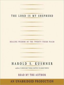 The Lord is My Shepherd: Healing Wisdom of the Twenty-third Psalm (Audio) - Harold S. Kushner