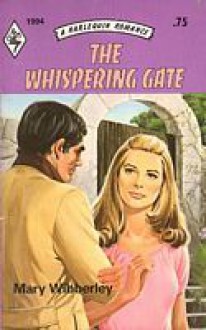 The Whispering Gate (Harlequin Romance #1994) - Mary Wibberley