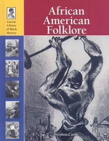 African American Folklore (Lucent Library Of Black History) - Stephen Currie