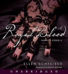 Vampire Kisses 6: Royal Blood - Ellen Schreiber, Devon Sorvari