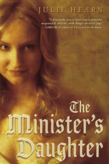 The Minister's Daughter - Julie Hearn