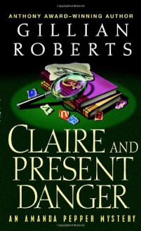 Claire and Present Danger - Gillian Roberts