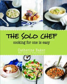 The Solo Chef - Catherine Baker, Diana Ferguson