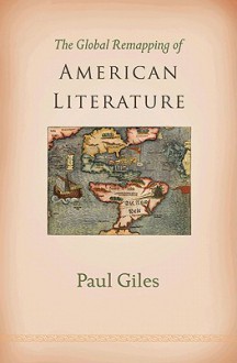 The Global Remapping of American Literature - Paul Giles