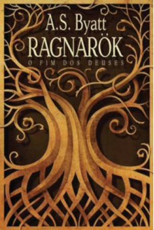 Ragnarök: O Fim dos Deuses - A.S. Byatt, Maria Luiza Newlands