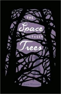 The Space Between Trees - Katie Williams, Emily Eiden