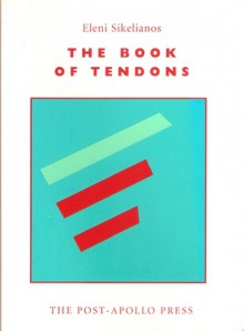 The Book of Tendons - Eleni Sikelianos