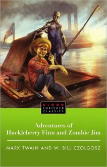 The Adventures of Huckleberry Finn and Zombie Jim - W. Bill Czolgosz