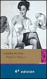 Todas Putas - Hernán Migoya