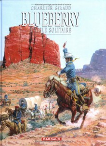 Blueberry, Tome 3: L'aigle Solitaire - Jean-Michel Charlier, Jean Giraud