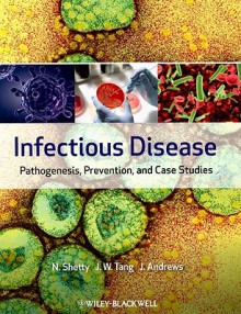 Infectious Disease: Pathogenesis, Prevention, and Case Studies - Nandini Shetty, Julian W. Tang, Julie Andrews Edwards