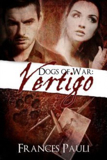 Dogs of War: Vertigo - Frances Pauli