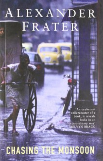 Chasing the Monsoon - Alexander Frater