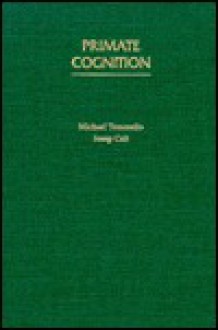 Primate Cognition - Michael Tomasello, Josep Call