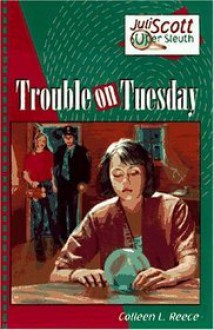 Trouble on Tuesday - Colleen L. Reece