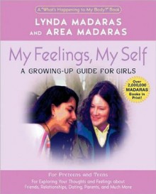 My Feelings, My Self: A Growing-Up Journal for Girls (What's Happening to My Body? Series) - Lynda Madaras, Area Madaras, Jackie Aher