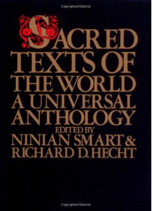 Sacred Texts of the World: A Universal Anthology - Ninian Smart, Ninian Smart