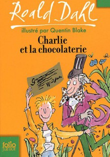 Charlie et la chocolaterie - Quentin Blake, Roald Dahl