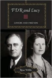 FDR and Lucy: Lovers and Friends - Resa Willis