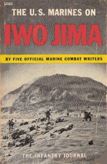 The U.S. Marines on Iwo Jima - Raymond Henri, Jim G. Lucas, W. Keyes Beech, David K. Dempsey, Alvin M. Joseph