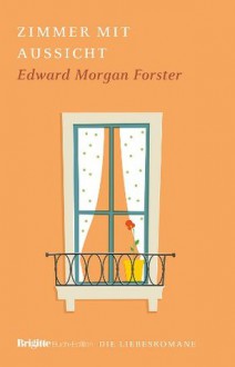 Zimmer mit Aussicht (Brigitte-Liebesromane, #5) - E.M. Forster, Werner Peterich