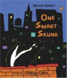 One Smart Skunk - Harriet Ziefert, Santiago Cohen