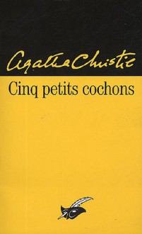 Cinq petits cochons. - Agatha Christie