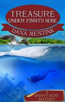 Treasure Under Finny's Nose (The Finny Series) - Dana Mentink