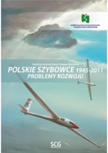 Polskie Szybowce 1945-2011 - Andrzej Glass, Tomasz Murawski