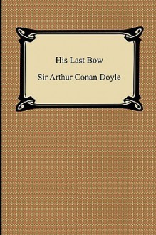 His Last Bow - Arthur Conan Doyle