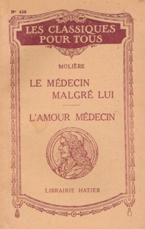 Le médecin malgré lui / L'amour médecin (Les classiques pour tous) - Molière