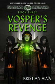 Vosper's Revenge: Book Three of the Dragon Stone Saga (Dragon Stones Saga) - Kristian Alva, Isaac Sweeney