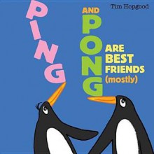 Ping and Pong Are Best Friends (mostly) - Tim Hopgood