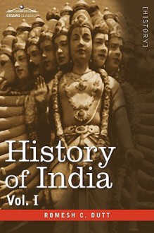 History of India, in Nine Volumes: Vol. I - From the Earliest Times to the Sixth Century B.C - Romesh C. Dutt, A.V. Williams Jackson