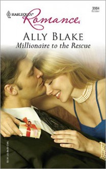 Millionaire to the Rescue (Harlequin Romance, #3984) - Ally Blake