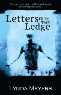 Letters From The Ledge - Lynda Meyers