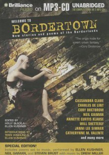 Welcome to Bordertown: New Stories and Poems of the Borderlands - Holly Black, Cassandra Campbell, MacLeod Andrews, Holly Black