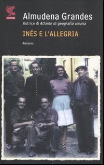 Inés e l'allegria - Almudena Grandes, Roberta Bovaia