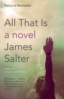 All That Is - James Salter