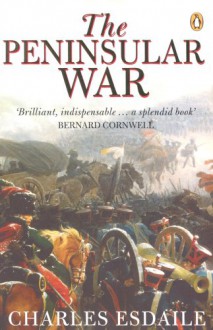 The Peninsular War: A New History - Charles J. Esdaile