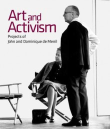 Art and Activism: Projects of John and Dominique de Menil - Laureen Schipsi, Josef Helfenstein