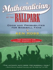 A Mathematician at the Ballpark - Ken Ross