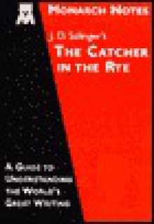 Monarch Notes: J. D. Salinger's The Catcher in the Rye - J.D. Salinger, Laurie E. Rozakis