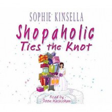 Shopaholic Ties The Knot: (Shopaholic Book 3) - Sophie Kinsella