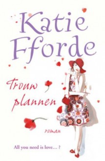 Trouwplannen - Katie Fforde, Hanneke van Soest