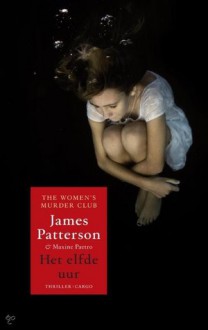 Het Elfde Uur (Women's Murder Club, #11) - James Patterson, Maxine Paetro, Waldemar Noë