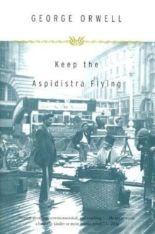 Keep the Aspidistra Flying - George Orwell