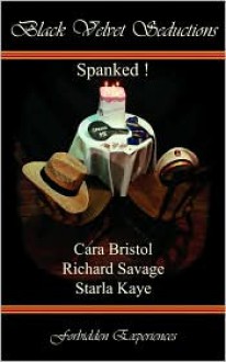 Spanked! - Richard Savage, Cara Bristol, Starla Kaye