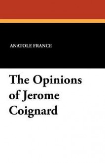 The Opinions of Jerome Coignard - Anatole France, Wilfrid Jackson