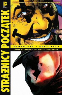 Strażnicy początek: Komediant ; Rorschach - Brian Azzarello, J.G. Jones, Lee Bermejo